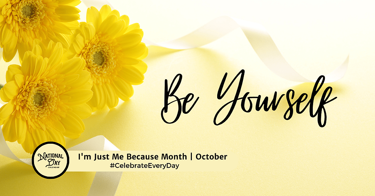 I'm Just Me Because Month