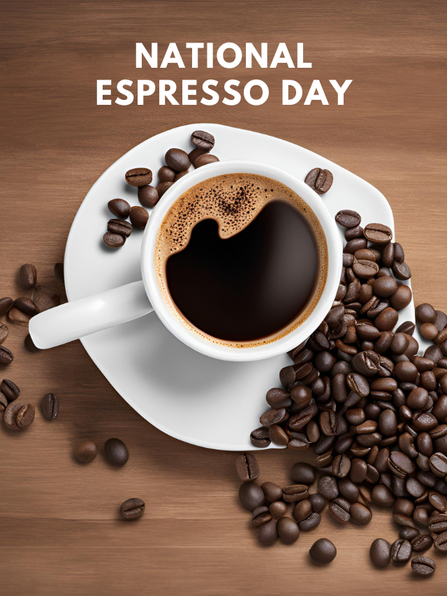 Why do we celebrate National Espresso Day?